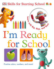Title: Bip, Bop, and Boo Skills for Starting School: I'm Ready for School, Author: DK