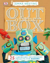 Title: Out of the Box: 25 Cardboard Engineering Projects for Makers, Author: Jemma Westing