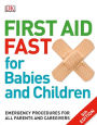 First Aid Fast for Babies and Children: Emergency Procedures for all Parents and Caregivers