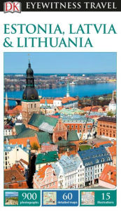Title: DK Eyewitness Estonia, Latvia and Lithuania, Author: DK Eyewitness