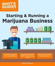 Title: Starting & Running a Marijuana Business, Author: Debby Goldsberry