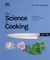 Title: The Science of Cooking: Every Question Answered to Perfect Your Cooking, Author: Stuart Farrimond