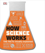 Title: How Science Works: The Facts Visually Explained, Author: DK