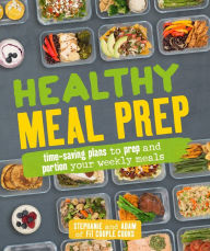 Title: Healthy Meal Prep: Time-saving plans to prep and portion your weekly meals, Author: Stephanie Tornatore