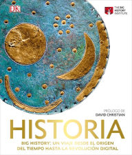 Title: Historia (Big History): Un viaje desde el origen del tiempo hasta la revolución digital, Author: DK