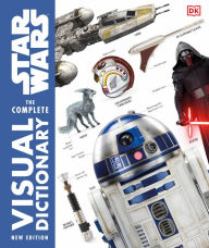 Title: Star Wars: The Complete Visual Dictionary (New Edition), Author: Pablo Hidalgo