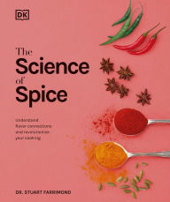 Title: The Science of Spice: Understand Flavor Connections and Revolutionize Your Cooking, Author: Stuart Farrimond