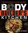 The Bodybuilder's Kitchen: 100 Muscle-Building, Fat Burning Recipes, with Meal Plans to Chisel Your Physiqu