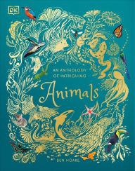 Title: An Anthology of Intriguing Animals, Author: DK