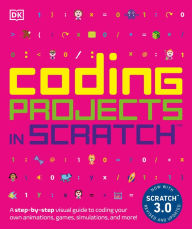 Free download ebooks in txt format Coding Projects in Scratch: A Step-by-Step Visual Guide to Coding Your Own Animations, Games, Simulations, a