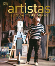 Title: Artistas (Artists): Su vida y sus obras, Author: DK