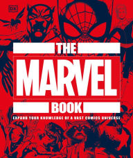 Free downloadable audio books mp3 format The Marvel Book: Expand Your Knowledge Of A Vast Comics Universe 9781465478993 by DK, Stephen Wiacek in English PDF CHM