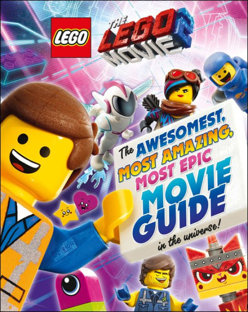 The LEGO® Movie 2 : The Awesomest, Most Amazing, Most Epic Movie Guide in the Universe! by DK, Helen | Barnes & Noble®