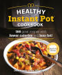 The Healthy Instant Pot Cookbook: 100 great recipes with fewer calories and less fat