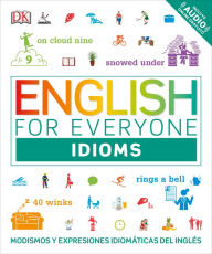 Free cost book download English for Everyone: Idioms: Modismos and expresiones idomaticas dle ingles in English