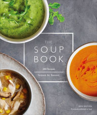 Title: The Soup Book: 200 Recipes, Season by Season, Author: DK