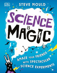 Title: Science is Magic, Author: Steve Mould