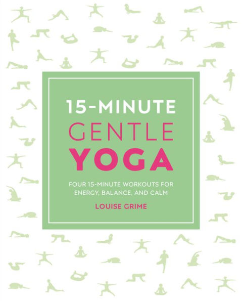 15-Minute Gentle Yoga: Four 15-Minute Workouts for Strength, Stretch, and Control