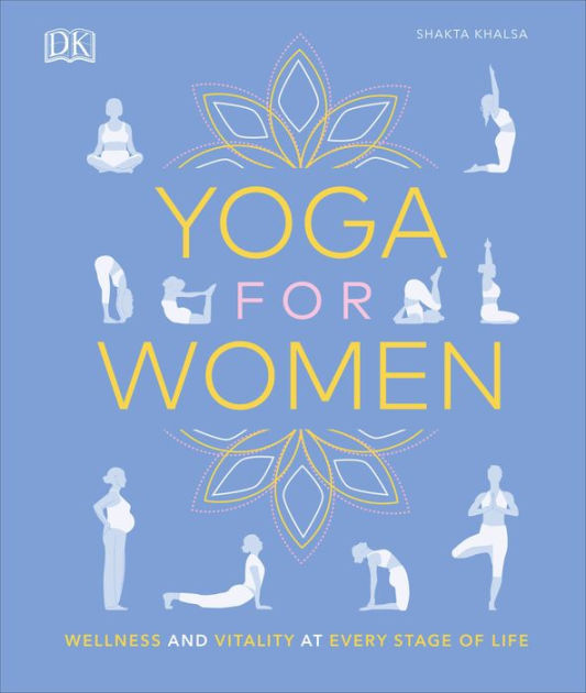 Yoga for Women: Wellness and Vitality at Every Stage of Life by