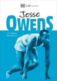 Title: DK Life Stories Jesse Owens: Amazing people who have shaped our world, Author: James Buckley Jr