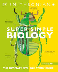 Title: Super Simple Biology: The Ultimate Bitesize Study Guide, Author: DK