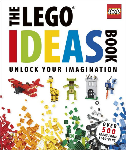 The LEGO Ideas Book: Unlock Your Imagination by Daniel Lipkowitz