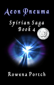 Title: Aeon Pneuma: Spirian Saga Book 4, Author: Rowena Portch