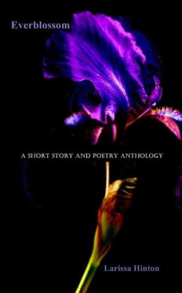 Everblossom: A Short Story and Poetry Anthology