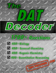 The DAT Decoder: A comprehensive test preparation question bank, containing multiple choice DAT practice Questions