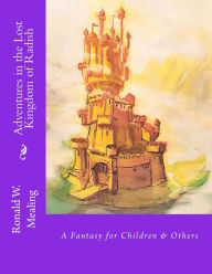 Title: Adventures in the Lost Kingdom of Radish: A Fantasy for Children & Others, Author: Ronald W Mealing