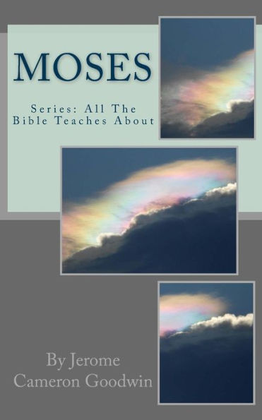 Moses: All The Bible Teaches About