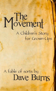 Title: The Movement: A Children's Story for Grown-ups, Author: Dave Burns