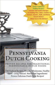 Title: Pennsylvania Dutch Cooking: Traditional Dutch Cooking Recipe Book, Author: Anonymous