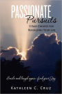 Passionate Pursuits-3 Easy Choices for Rebuilding Your Life: Smile and Laugh Again -Find Your Joy.