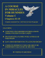 A COURSE IN MIRACLES FOR DUMMIES: Volume I: Chapters #1-15