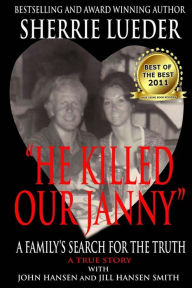 Title: He Killed Our Janny: A Family's Search for the Truth, Author: John Hansen