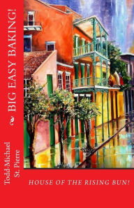 Title: House of the Rising Bun: Baking New Orleans, Author: Diane Millsap