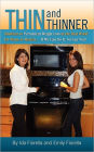 Thin and Thinner: Solutions to Permanent Weight Loss in the Real World for Mom's to Models... If We Can Do it So Can You!