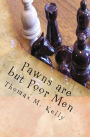 Pawns are but Poor Men