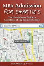 MBA Admission for Smarties: The No-Nonsense Guide to Acceptance at Top Business