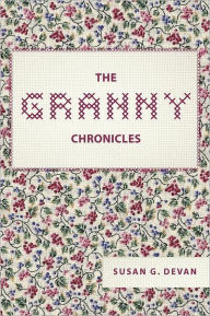 Title: The Granny Chronicles, Author: Susan G Devan
