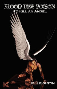 Blood Like Poison: To Kill an Angel
