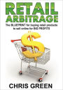 Retail Arbitrage: The Blueprint for Buying Retail Products to Resell Online