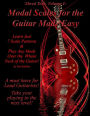 Modal Scales for the Guitar Made Easy: Learn Just 7 Scale Patterns and Play Any Mode over the Whole Neck of the Guitar!