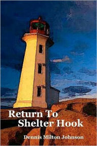 Title: Return To Shelter Hook, Author: Dennis Milton Johnson