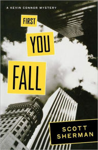 Title: First You Fall: A Kevin Connor Mystery, Author: Scott Sherman MD