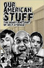 Our American Stuff: the Heart and Soul of Self Storage