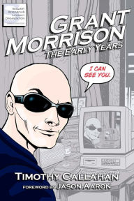 Title: Grant Morrison: The Early Years, Author: Jason Aaron