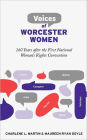 Voices of Worcester Women: 160 Years after the First National Woman's Rights Convention