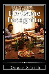 Title: He Came Incognito, Author: Oscar Smith